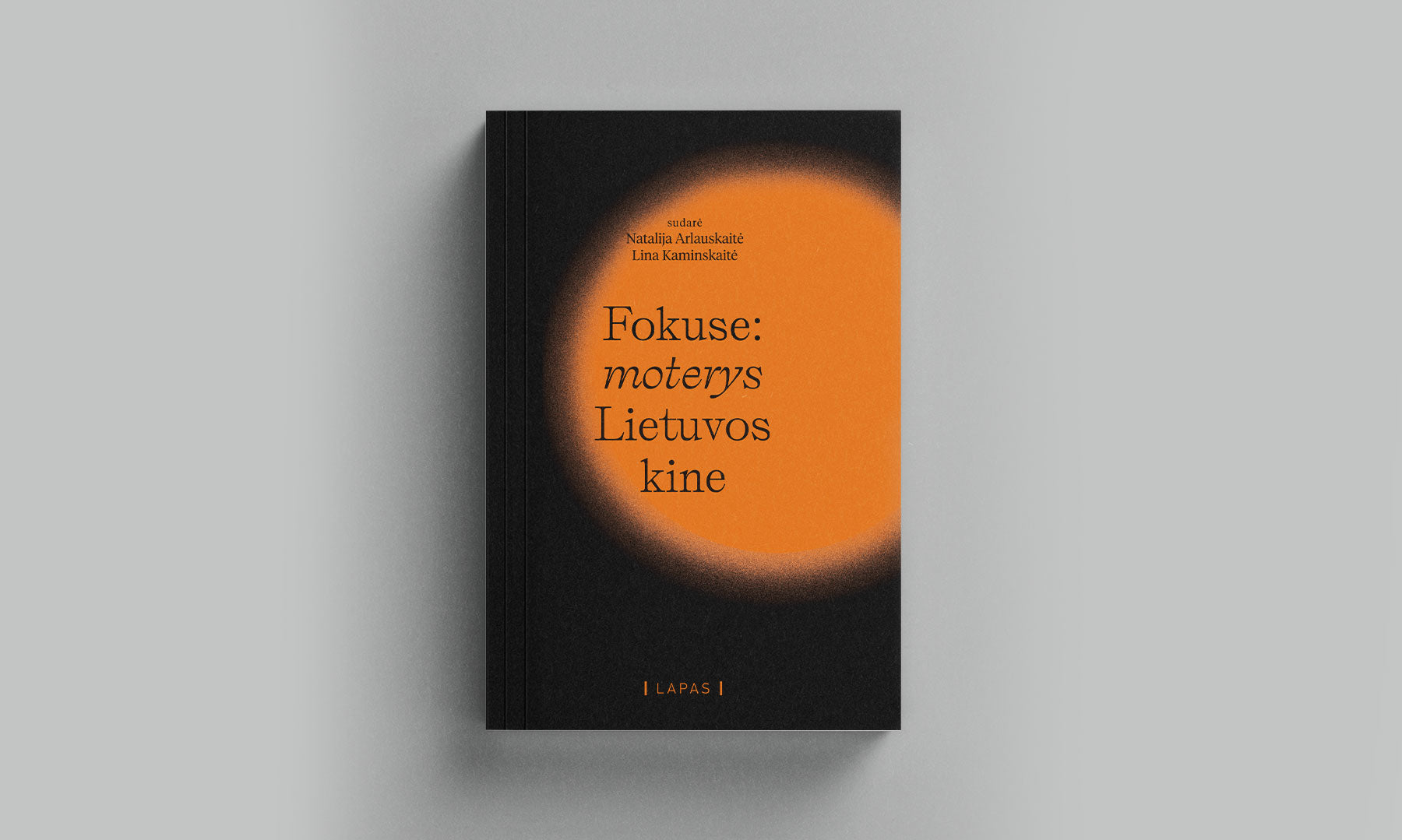 Pirmoji knyga apie kiną leidyklos „Lapas“ lentynoje – „Fokuse: moterys Lietuvos kine“