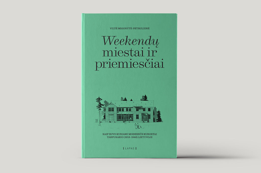 Poilsiavimo tradicijų ištakos tarpukario Lietuvoje: Viltės Migonytės-Petrulienės knyga „<i>Weekendų</i> miestai ir priemiesčiai“
